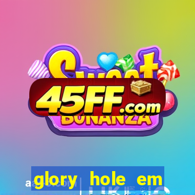 glory hole em porto alegre